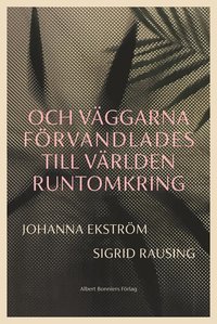 Och vggarna frvandlades till vrlden runtomkring