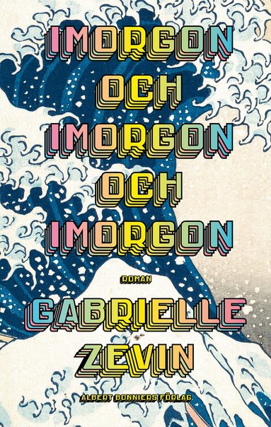 Gabrielle Zevin - Imorgon och imorgon och imorgon, E-bok