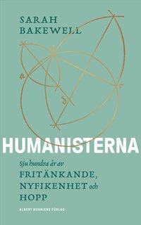 Humanisterna : sju hundra r av fritnkande, nyfikenhet och hopp