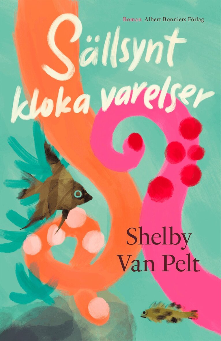 Shelby Van Pelt - Sällsynt kloka varelser, E-bok