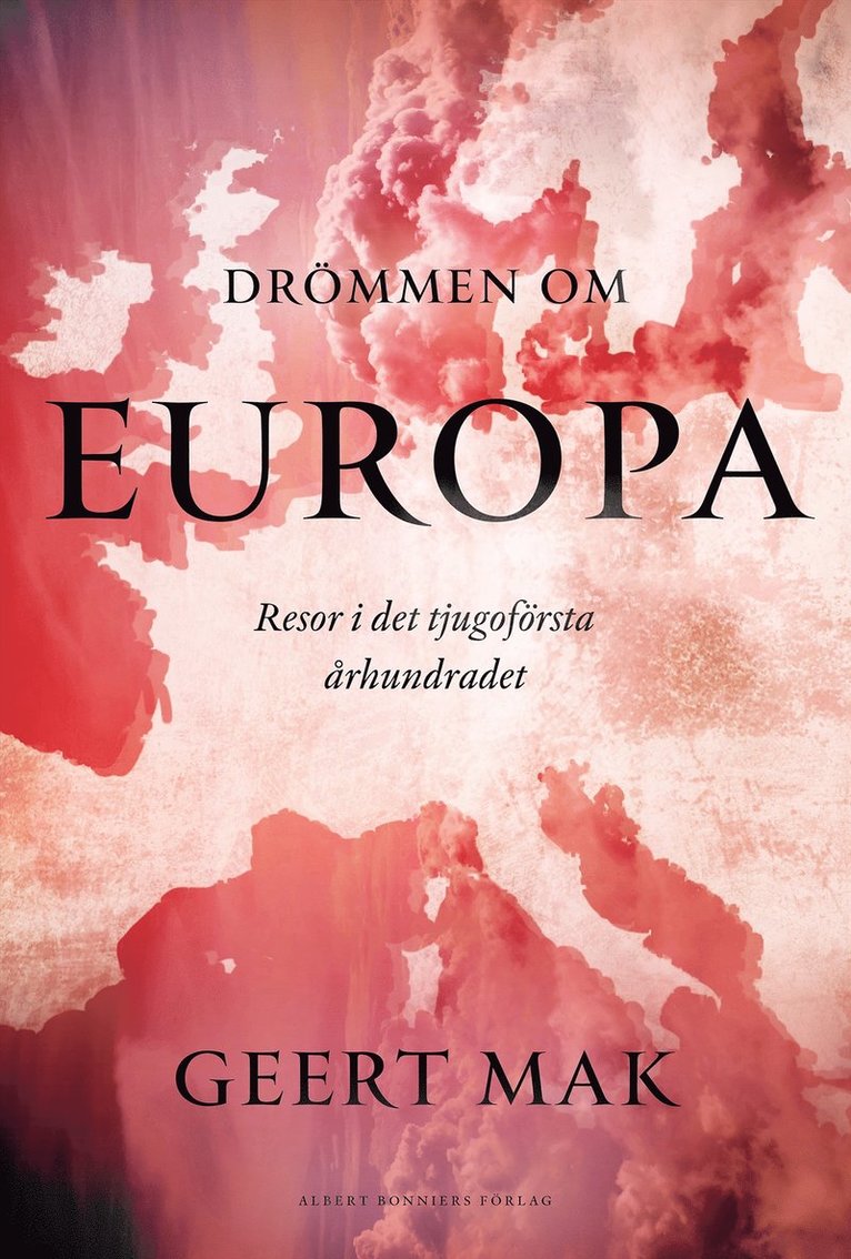 Geert Mak - Drömmen om Europa : Resor i det tjugoförsta århundradet, E-bok