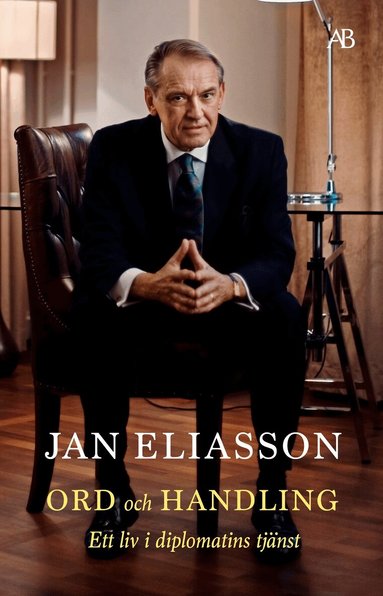 Jan Eliasson - Ord och handling : ett liv i diplomatins tjänst, Storpocket