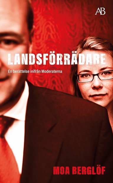 Moa Berglöf - Landsförrädare : en berättelse inifrån Moderaterna, Pocket