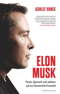 Elon Musk : Tesla, SpaceX och jakten p en fantastisk framtid
