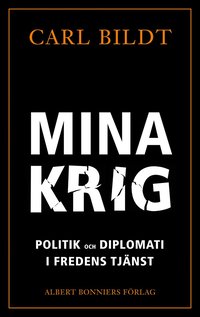 Mina krig : Politik och diplomati i fredens tjnst