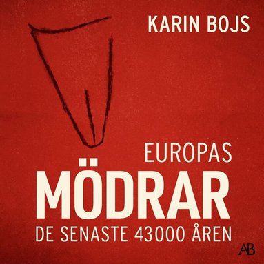 Karin Bojs - Europas mödrar : de senaste 43 000 åren, Ljudbok