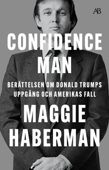Maggie Haberman - Confidence man : berättelsen om Donald Trumps uppgång och Amerikas fall, Storpocket