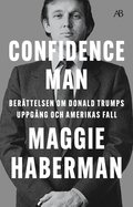 Confidence man : berttelsen om Donald Trumps uppgng och Amerikas fall