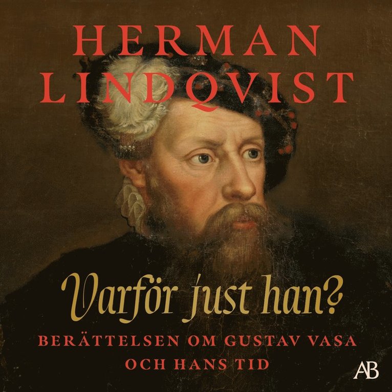 Herman Lindqvist - Varför just han? : berättelsen om Gustav Vasa och hans tid, Ljudbok