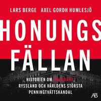 Honungsf�llan : historien om Swedbank, Ryssland och v�rldens st�rsta penningtv�ttskandal