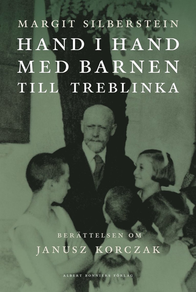 Margit Silberstein - Hand i hand med barnen till Treblinka : berättelsen om Janusz Korczak, E-bok