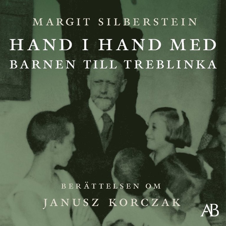 Margit Silberstein - Hand i hand med barnen till Treblinka : berättelsen om Janusz Korczak, Ljudbok