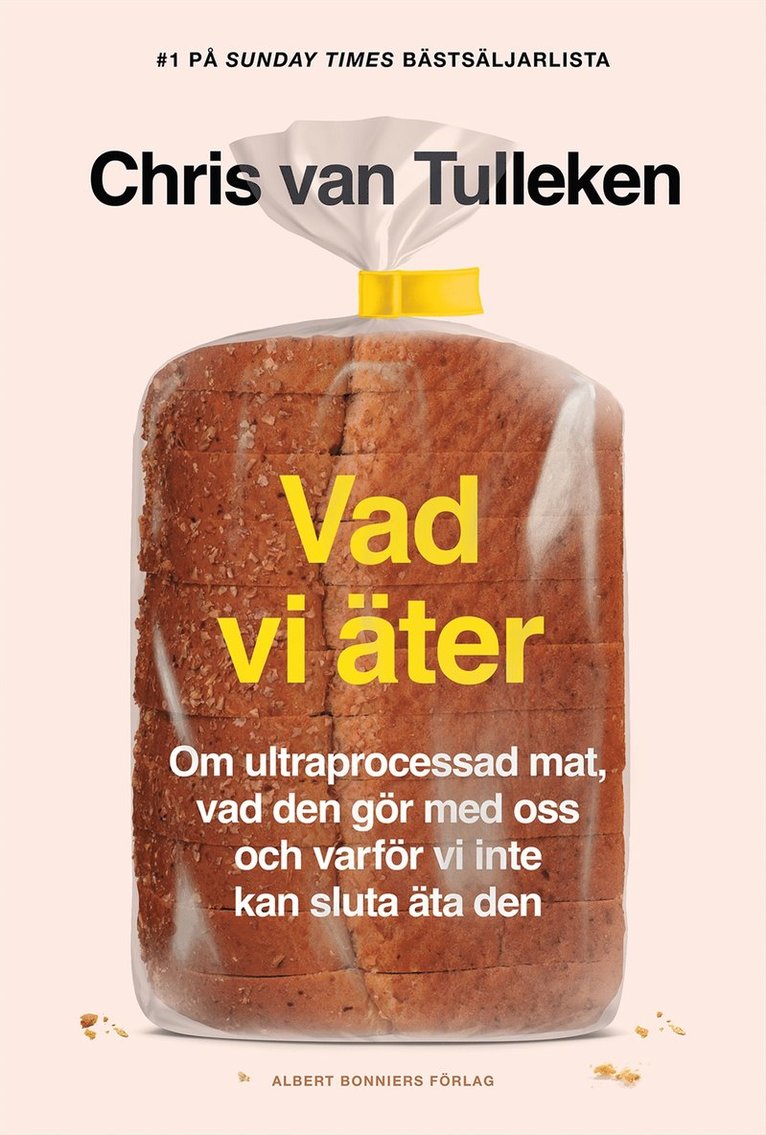 Chris van Tulleken - Vad vi äter : om ultraprocessad mat, vad den gör med oss och varför vi inte kan sluta äta den, E-bok