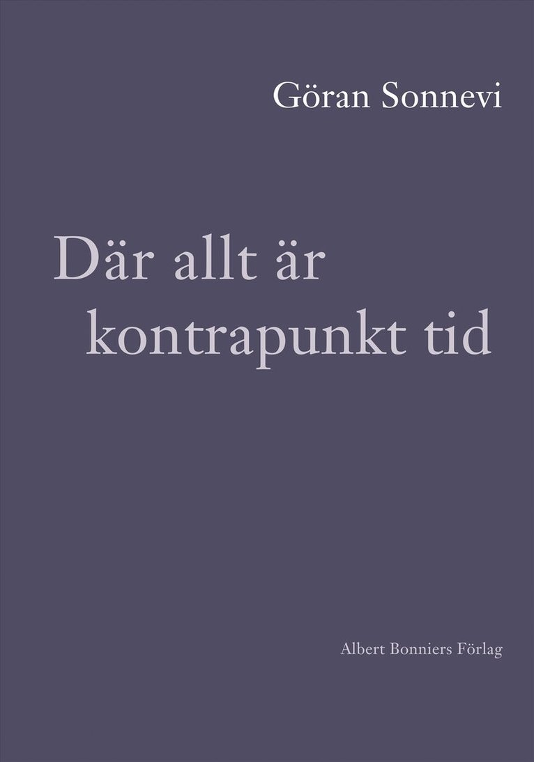 Göran Sonnevi - Där allt är kontrapunkt tid, E-bok