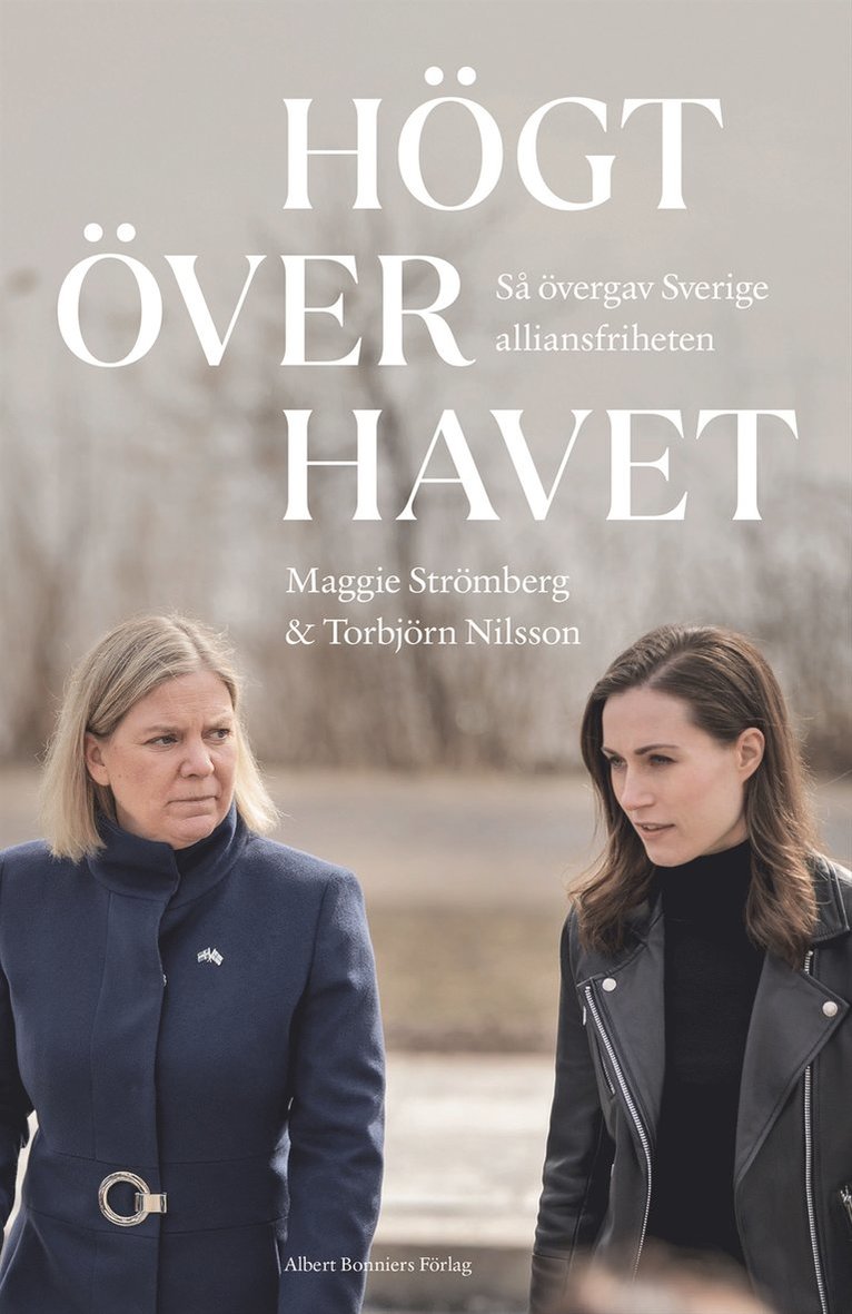 Maggie Strömberg, Torbjörn Nilsson - Högt över havet : så övergav Sverige alliansfriheten, E-bok