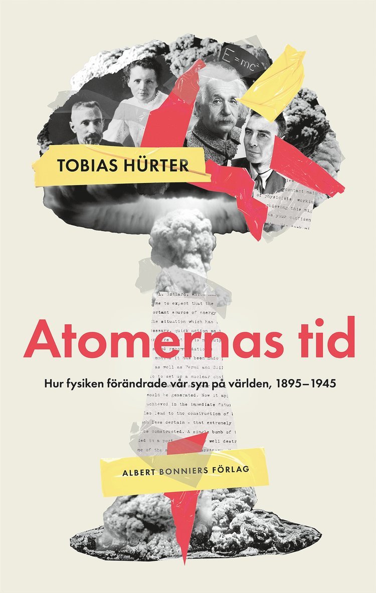 Tobias Hürter - Atomernas tid : Hur fysiken förändrade vår syn på världen, 1895–1945, E-bok