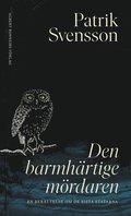 Den barmhrtige mrdaren : En berttelse om de sista statarna