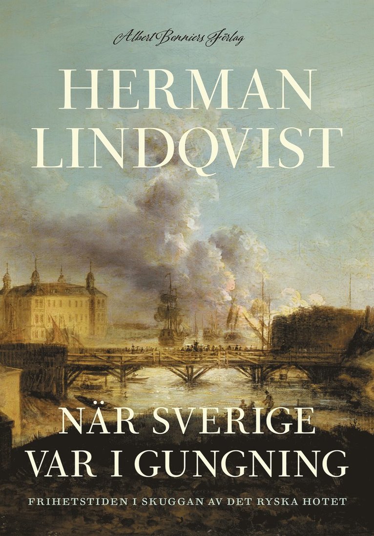 Herman Lindqvist - När Sverige var i gungning : frihetstiden i skuggan av det ryska hotet, E-bok
