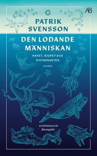 Den lodande mnniskan : havet, djupet och nyfikenheten