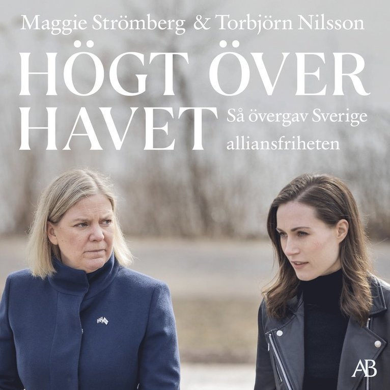 Maggie Strömberg, Torbjörn Nilsson - Högt över havet : så övergav Sverige alliansfriheten, Ljudbok