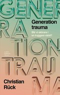 Generation Trauma : Blir vi sk�rare i en tryggare v�rld?