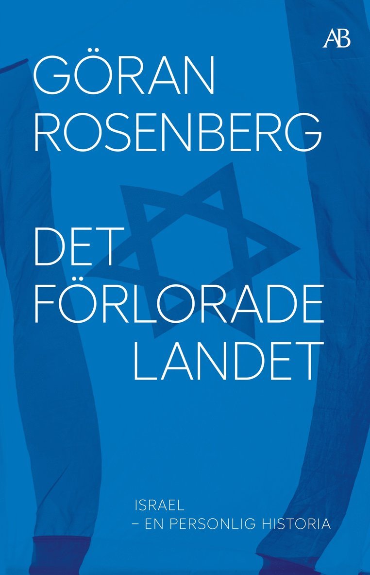 Göran Rosenberg - Det förlorade landet : Israel - en personlig historia, E-bok