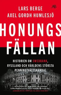 Honungsfllan : historien om Swedbank, Ryssland och vrldens strsta penningtvttskandal