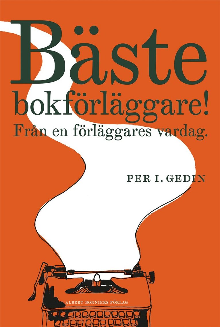 Per I. Gedin - Bäste bokförläggare : från en förläggares vardag, E-bok