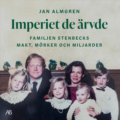 Jan Almgren - Imperiet de ärvde : familjen Stenbecks makt, mörker och miljarder, Ljudbok