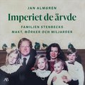 Imperiet de �rvde : familjen Stenbecks makt, m�rker och miljarder