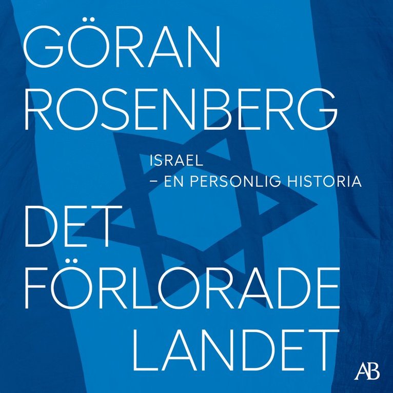 Göran Rosenberg - Det förlorade landet : Israel - en personlig historia, Ljudbok