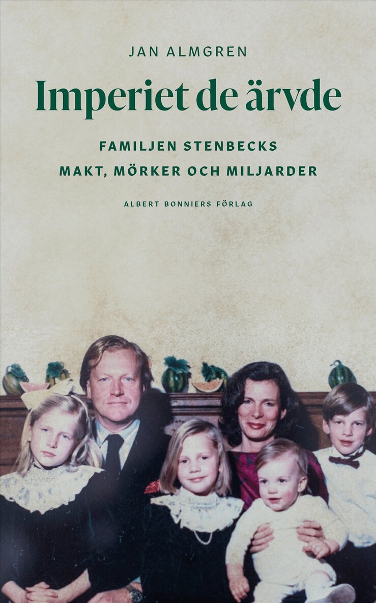 Jan Almgren - Imperiet de ärvde : familjen Stenbecks makt, mörker och miljarder, E-bok
