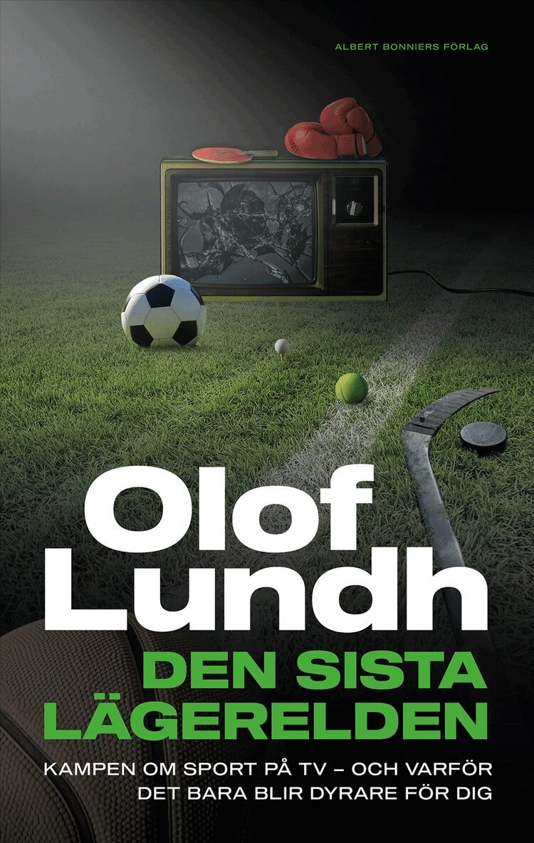 Olof Lundh - Den sista lägerelden : kampen om sport på tv - och varför det bara blir dyrare för dig, E-bok