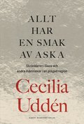 Allt har en smak av aska : skr�ddaren i Gaza och andra m�nniskor i en pl�gad region