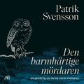 Den barmh�rtige m�rdaren : en ber�ttelse om de sista statarna