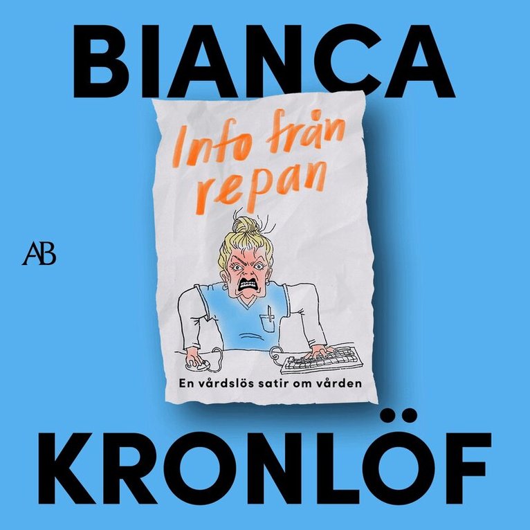 Bianca Kronlöf - Info från repan : En vårdslös satir om vården, Ljudbok