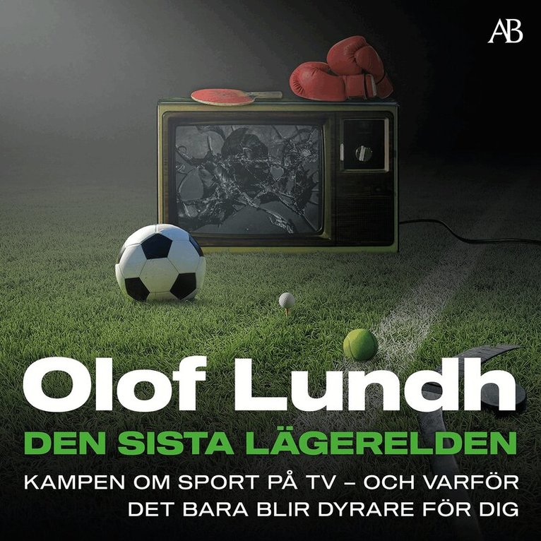 Olof Lundh - Den sista lägerelden : kampen om sport på tv - och varför det bara blir dyrare för dig, Ljudbok