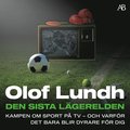 Den sista l�gerelden : kampen om sport p� tv - och varf�r det bara blir dyrare f�r dig