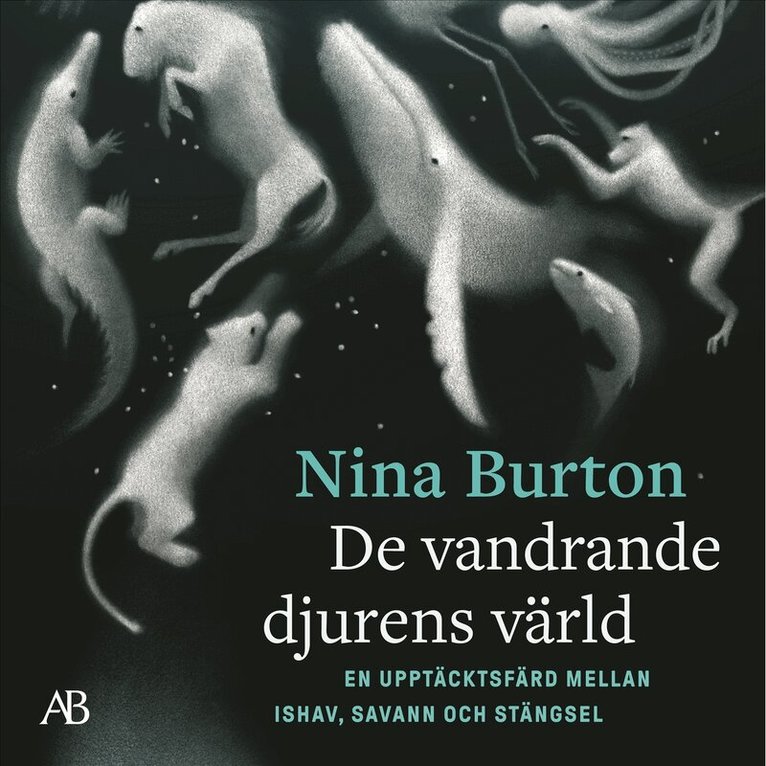 Nina Burton - De vandrande djurens värld : en upptäcktsfärd mellan ishav, savann och stängsel, Ljudbok