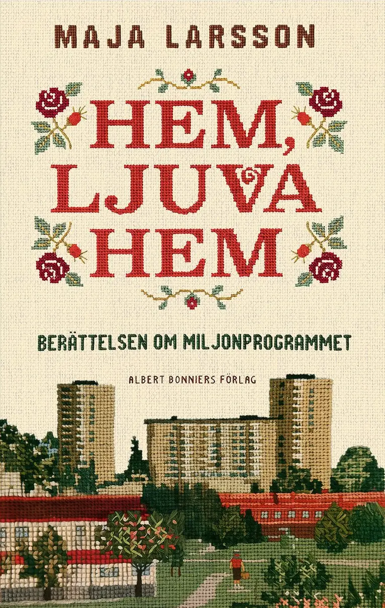 Maja Larsson - Hem, ljuva hem : Berättelsen om Miljonprogrammet, Inbunden. Tillgänglighet: Kommande