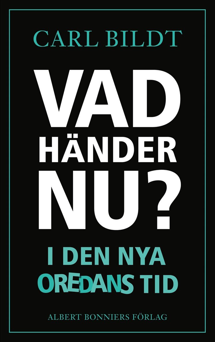 Carl Bildt - Vad händer nu? : I den nya oredans tid, E-bok