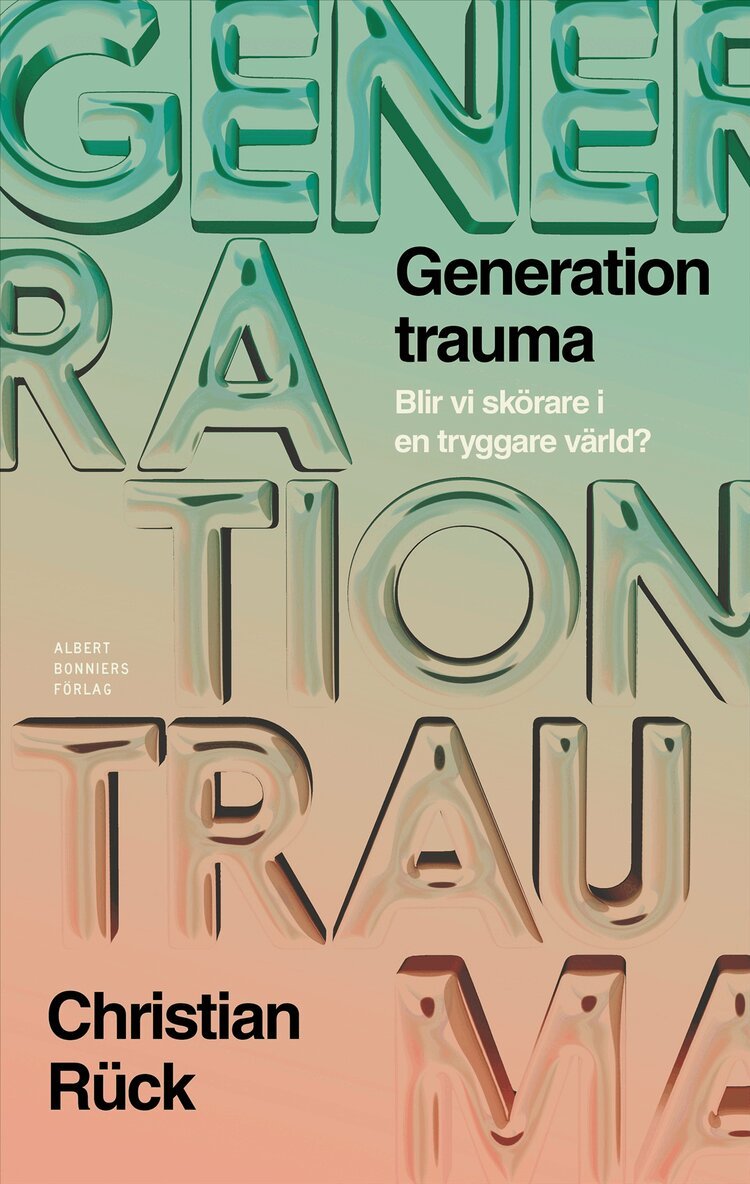 Christian Rück - Generation trauma : blir vi skörare i en tryggare värld?, E-bok. Tillgänglighet: Lägg i varukorg