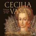 Cecilia Vasa : prinsessan som aldrig gav upp