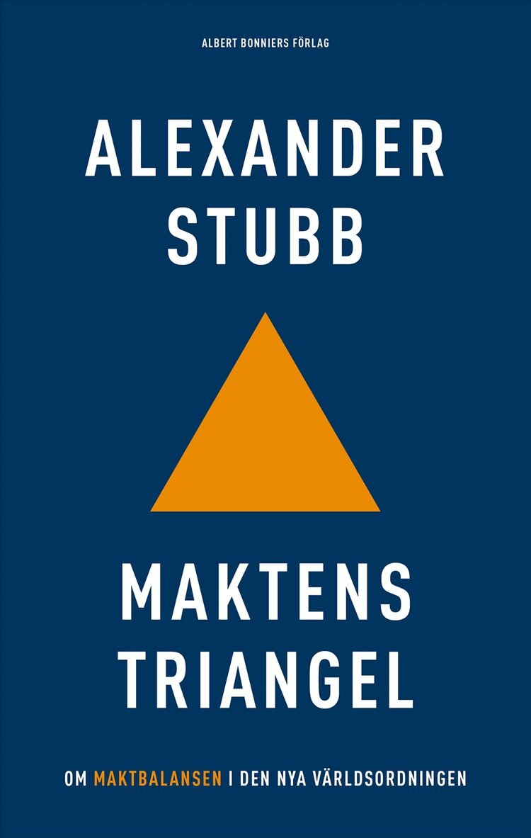 Alexander Stubb - Maktens triangel : om maktbalansen i den nya världsordningen, E-bok