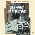 Sveriges sak var v�r : den hemliga svenska motst�ndsr�relsen