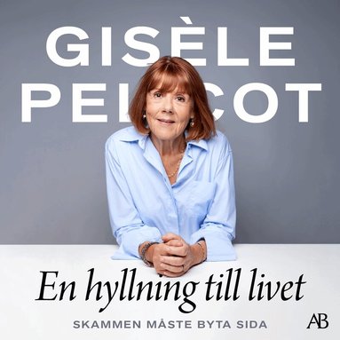Gisèle Pelicot - En hyllning till livet : skammen måste byta sida, Ljudbok