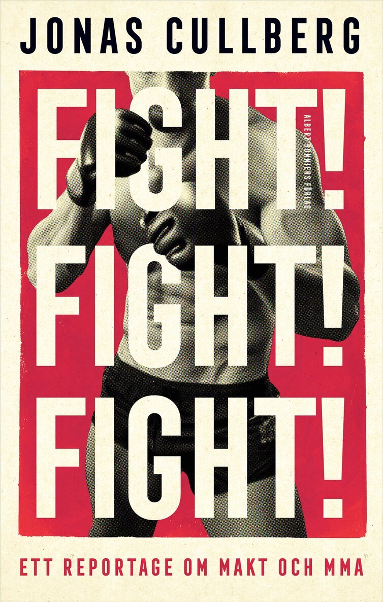 Jonas Cullberg - Fight! Fight! Fight! : Ett reportage om makt och MMA, E-bok