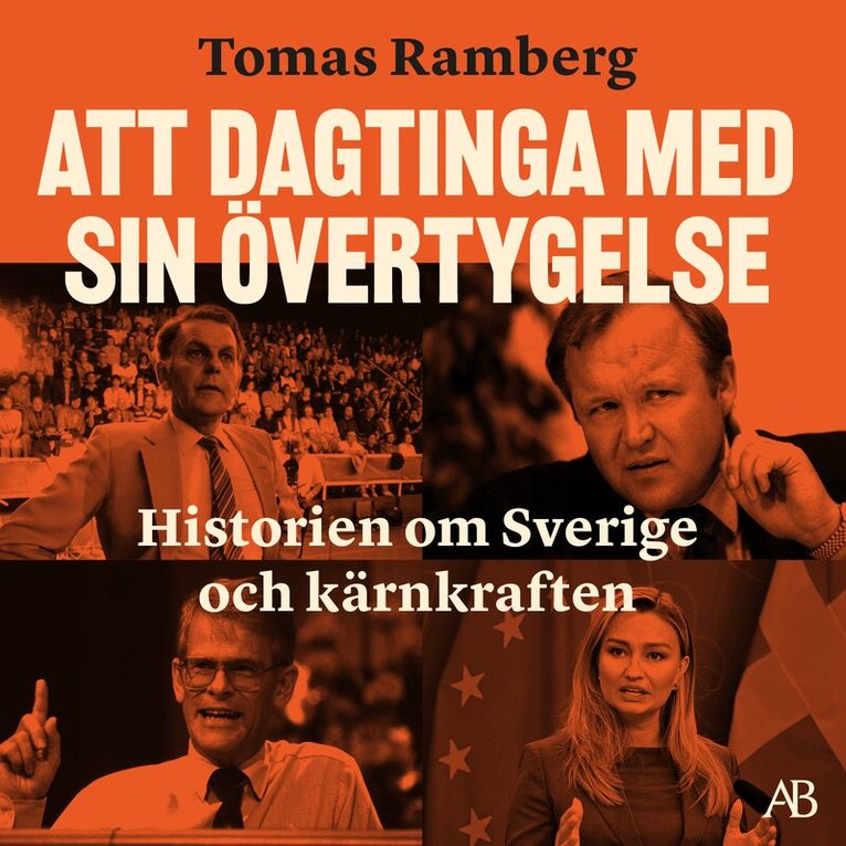 Tomas Ramberg - Att dagtinga med sin övertygelse : Historien om Sverige och kärnkraften, Ljudbok