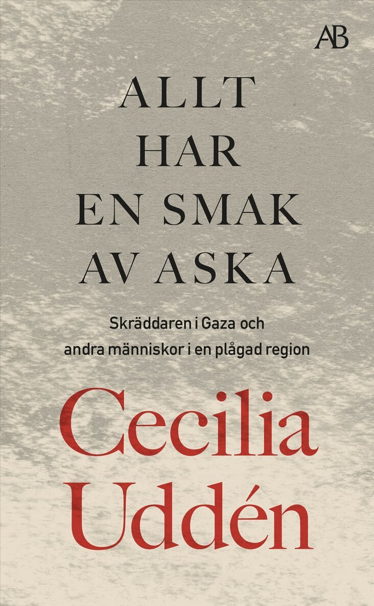 Cecilia Uddén - Allt har en smak av aska : skräddaren i Gaza och andra människor i en plågad region, Pocket. Tillgänglighet: Kommande