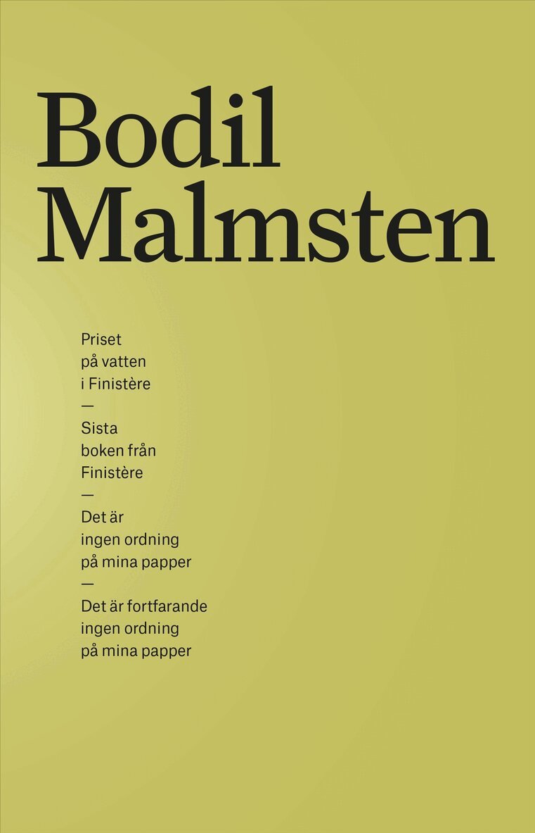 Bodil Malmsten - Samlingsutgåva Bodil Malmsten. Priset på vatten i Finistère, Sista boken från Finistère, Det är ingen ordning på mina papper, Det är fortfarande ingen ordning på mina papper, Storpocket. Tillgänglighet: Kommande